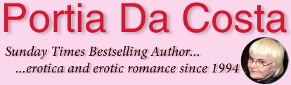 Portia Da Costa - purveyor of erotic romance and erotica to the discerning woman since 1994